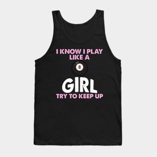 I Know I Play Like A Girl Try To Keep Up 8 Ball Billiards Tank Top